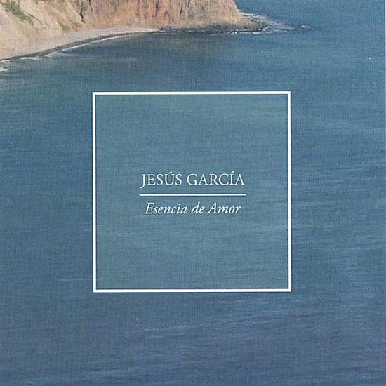 Cover for Jesus Garcia · Esencia De Amor (CD) (2006)