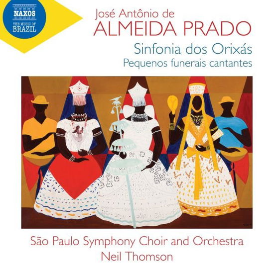 Jose Antonio De Almeida Prado: Sinfonia Dos Orixas / Pequenos Funerais Cantantes - Sao Paulo So and Choir - Musik - NAXOS - 0747313441174 - 26. maj 2023
