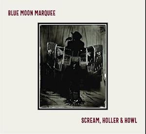 Cover for Blue Moon Marquee · Scream, Holler &amp; Howl (Red Translucent Vinyl) (LP) (2023)