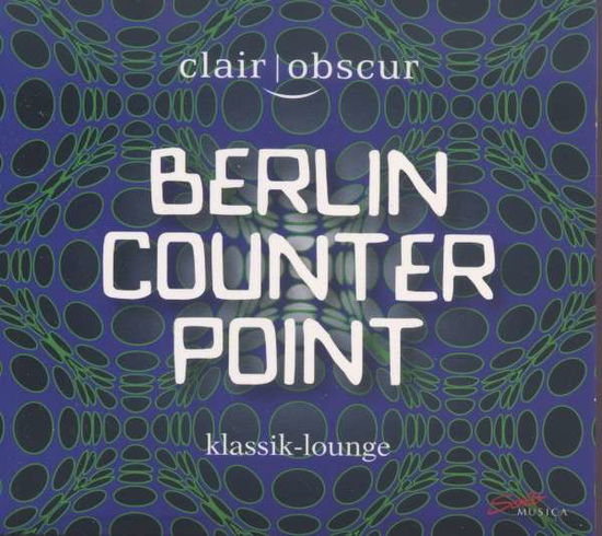 Berlin Counterpoint - Clair Obscur - Music - SOLO MUSICA - 4260123642174 - September 29, 2014