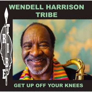 Cover for Wendell Harrison · Get Up Off Your Knees (CD) [Japan Import edition] (2021)