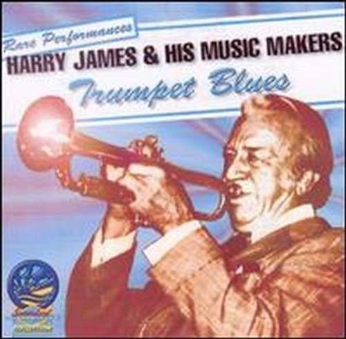 Trumpet Blues - Harry James & His Music Makers - Musique - CADIZ - SOUNDS OF YESTER YEAR - 5019317600174 - 16 août 2019
