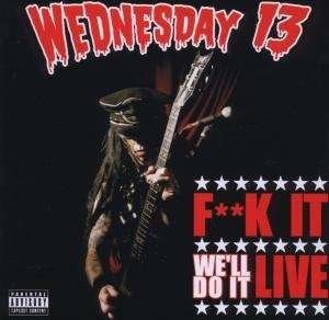 Cover for Wednesday 13 · F K It, We'll Do It Live (CD) (2010)