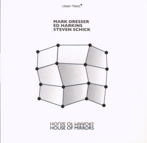 House Of Mirrors - Mark Dresser - Musikk - CLEAN FEED - 5609063001174 - 5. september 2008