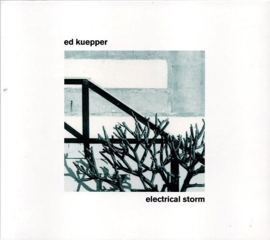 Electrical Storm - Ed Kuepper - Muziek - REMOTE CONTROL - 9332727124174 - 9 juni 2023