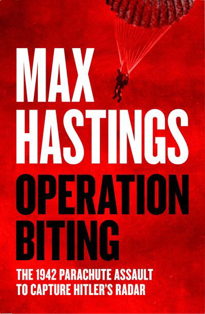 Cover for Max Hastings · Operation Biting: The 1942 Parachute Assault to Capture Hitler's Radar (Paperback Book) (2024)