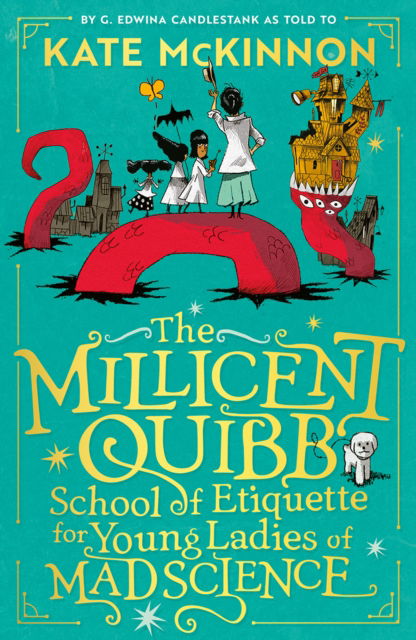 Cover for Kate McKinnon · The Millicent Quibb School of Etiquette for Young Ladies of Mad Science (Hardcover Book) (2024)