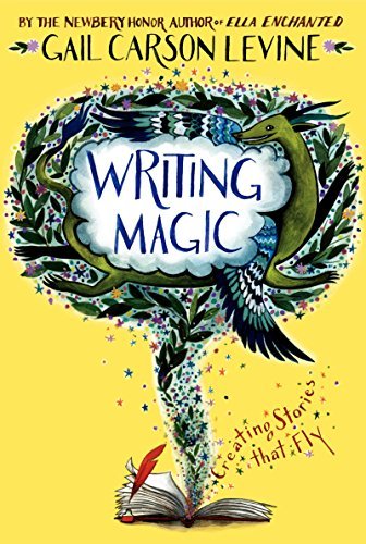 Cover for Gail Carson Levine · Writing Magic: Creating Stories that Fly (Paperback Bog) (2015)