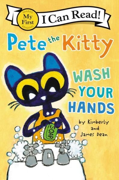 Pete the Kitty: Wash Your Hands - My First I Can Read - James Dean - Books - HarperCollins Publishers Inc - 9780062974174 - January 4, 2022