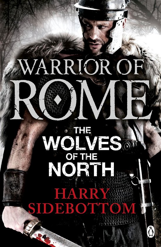 Warrior of Rome V: The Wolves of the North - Warrior of Rome - Harry Sidebottom - Książki - Penguin Books Ltd - 9780141046174 - 31 stycznia 2013
