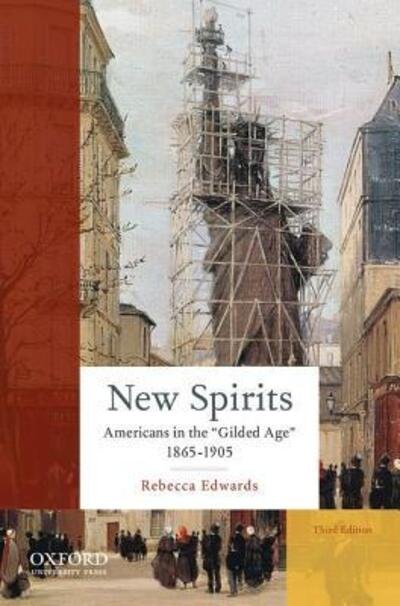 New Spirits : Americans in the Gilded Age - Rebecca Edwards - Boeken - Oxford University Press - 9780190217174 - 15 mei 2015