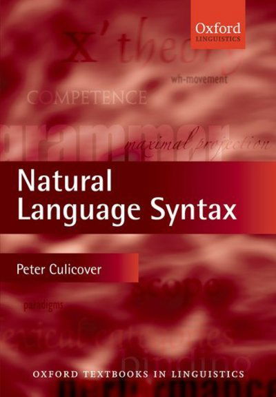 Cover for Culicover, Peter W. (, The Ohio State University) · Natural Language Syntax - Oxford Textbooks in Linguistics (Hardcover Book) (2009)