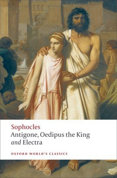 Cover for Sophocles · Antigone; Oedipus the King; Electra - Oxford World's Classics (Taschenbuch) (2008)