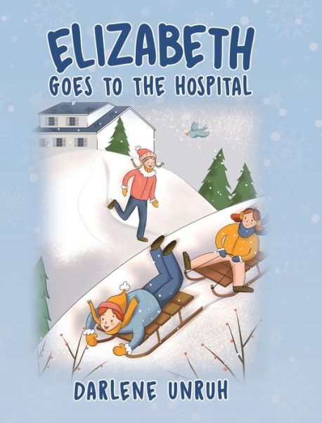Cover for Darlene Unruh · Elizabeth Goes to the Hospital (Hardcover Book) (2020)