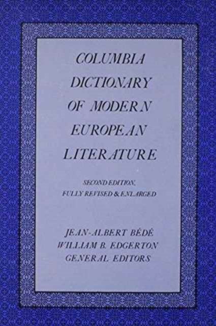 The Columbia Dictionary of Modern European Literature - Jean-Albert Bede - Bøger - Columbia University Press - 9780231037174 - 22. december 1980