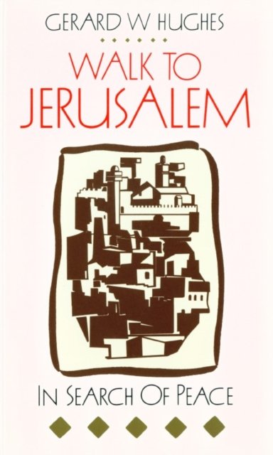 Cover for Gerard W. Hughes · Walk to Jerusalem: In Search of Peace (Paperback Book) [232nd edition] (1991)