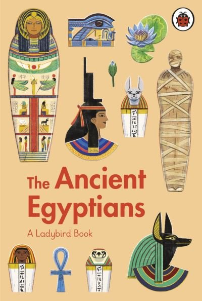 Cover for Sidra Ansari · A Ladybird Book: The Ancient Egyptians - A Ladybird Book (Hardcover Book) (2022)