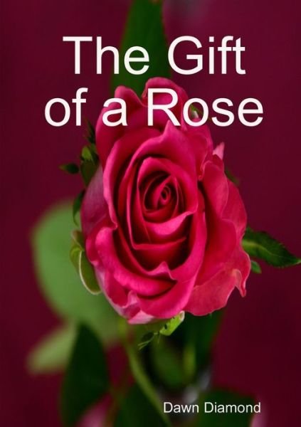 Cover for Dawn Diamond · The Gift of a Rose (Paperback Book) (2019)
