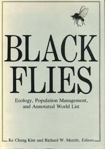 Cover for Ke Chung Kim · Black Flies: Ecology, Population Management, and Annotated World List (Gebundenes Buch) [Annotated edition] (1990)