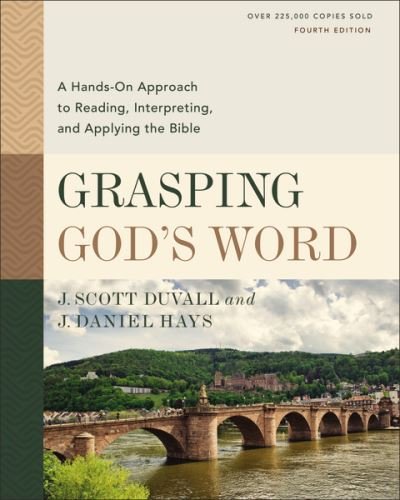 Cover for J. Scott Duvall · Grasping God's Word, Fourth Edition: A Hands-On Approach to Reading, Interpreting, and Applying the Bible (Inbunden Bok) (2020)