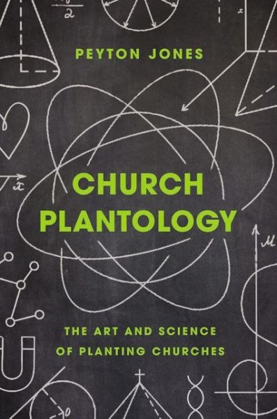 Cover for Peyton Jones · Church Plantology: The Art and Science of Planting Churches - Exponential Series (Hardcover Book) (2021)