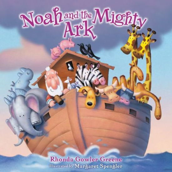 Cover for Rhonda Gowler Greene · Noah and the Mighty Ark (Hardcover Book) (2014)