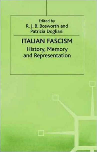 Cover for R J B Bosworth · Italian Fascism: History, Memory and Representation (Innbunden bok) [1999 edition] (1999)