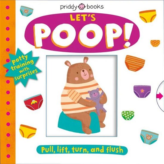 My Little World: Let's Poop!: A Turn-the-Wheel Book for Potty Training - My Little World - Roger Priddy - Books - St. Martin's Publishing Group - 9780312530174 - August 11, 2020