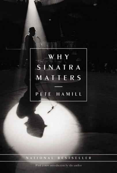 Cover for Pete Hamill · Why Sinatra Matters (Inbunden Bok) (2015)
