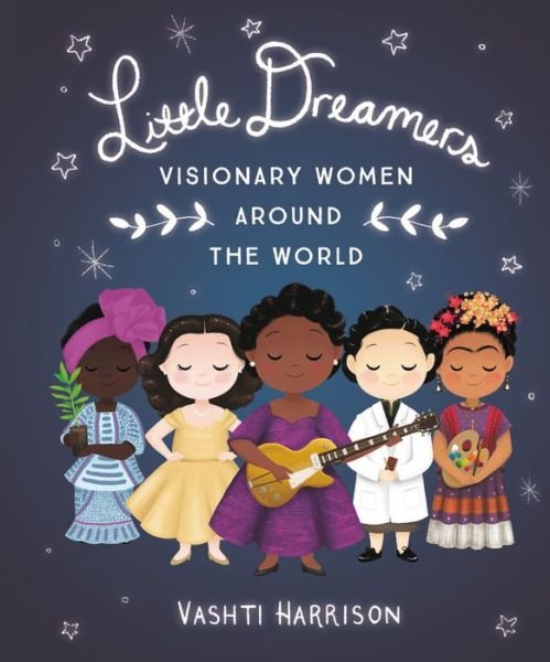 Cover for Vashti Harrison · Little Dreamers: Visionary Women Around the World - Vashti Harrison (Hardcover bog) (2018)