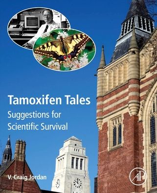 Cover for Jordan, V. Craig (Professor of Breast Medical Oncology, Professor of Molecular and Cellular Oncology, The University of Texas MD Anderson Cancer Center, Houston, TX, USA) · Tamoxifen Tales: Suggestions for Scientific Survival (Paperback Book) (2022)