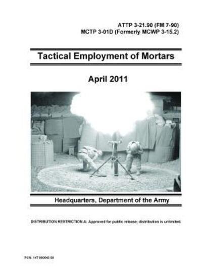 Cover for Department of the Army · Tactical Employment of Mortars - ATTP 3-21.90  MCTP 3-01D (Taschenbuch) (2018)