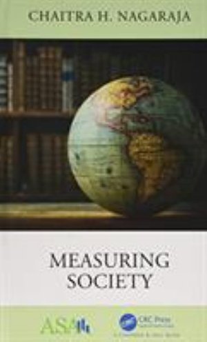 Cover for Nagaraja, Chaitra H. (Gabelli School of Business, Fordham University) · Measuring Society - ASA-CRC Series on Statistical Reasoning in Science and Society (Hardcover Book) (2019)