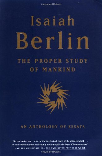 Cover for Isaiah Berlin · The Proper Study of Mankind: An Anthology of Essays (Pocketbok) [First edition] (2000)