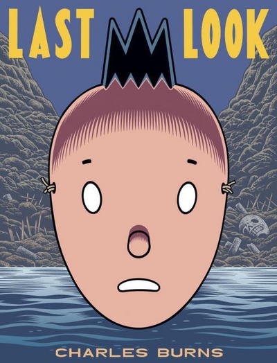 Last Look - Pantheon Graphic Library - Charles Burns - Books - Knopf Doubleday Publishing Group - 9780375715174 - October 4, 2016