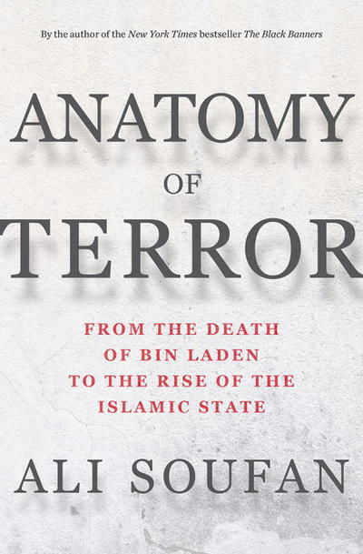 Cover for Ali Soufan · Anatomy of Terror: From the Death of bin Laden to the Rise of the Islamic State (Hardcover Book) (2017)