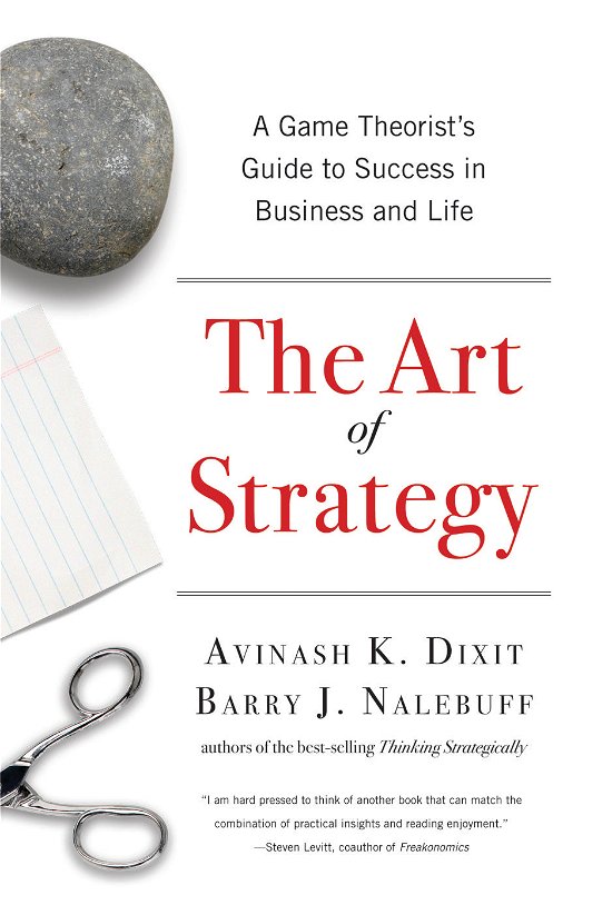 The Art of Strategy: A Game Theorist's Guide to Success in Business and Life - Dixit, Avinash K. (Princeton University) - Bøker - WW Norton & Co - 9780393337174 - 19. februar 2010