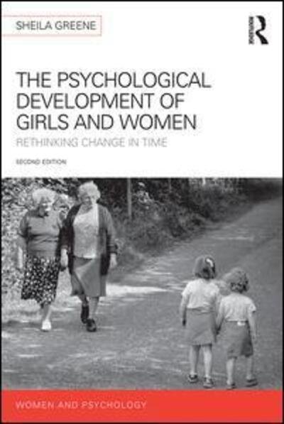 Cover for Sheila Greene · The Psychological Development of Girls and Women: Rethinking change in time - Women and Psychology (Paperback Bog) (2014)