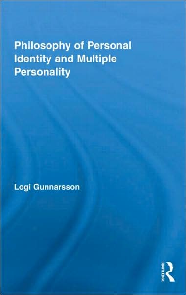 Cover for Logi Gunnarsson · Philosophy of Personal Identity and Multiple Personality - Routledge Studies in Contemporary Philosophy (Hardcover Book) (2009)