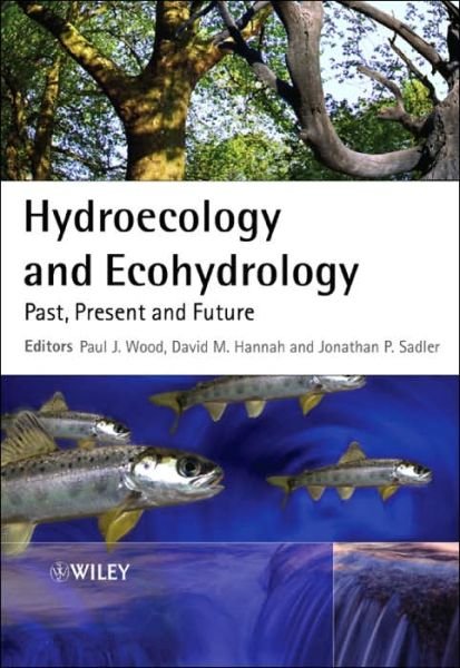 Hydroecology and Ecohydrology: Past, Present and Future - PJ Wood - Bücher - John Wiley & Sons Inc - 9780470010174 - 21. Dezember 2007