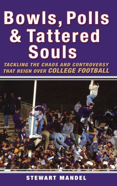 Bowls, Polls, and Tattered Souls: Tackling the Chaos and Controversy That Reign over College Football - Stewart Mandel - Bücher - Wiley - 9780470049174 - 1. August 2007