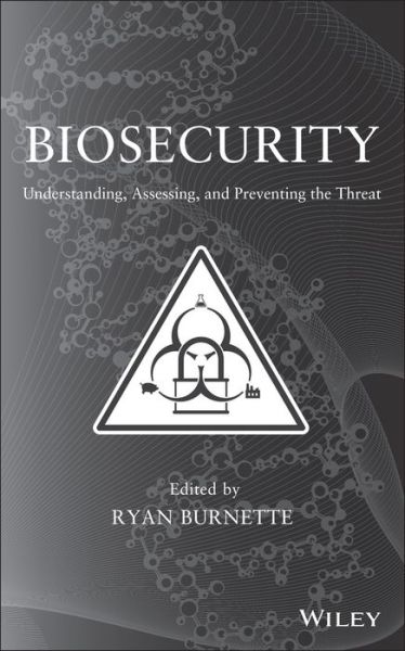 Cover for Ryan Burnette · Biosecurity: Understanding, Assessing, and Preventing the Threat (Hardcover Book) (2013)