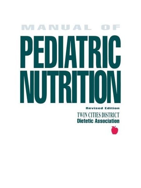Manual of Pediatric Nutrition - Twin Cities District Dietetic Association - Boeken - Wiley - 9780471349174 - 1 oktober 1997
