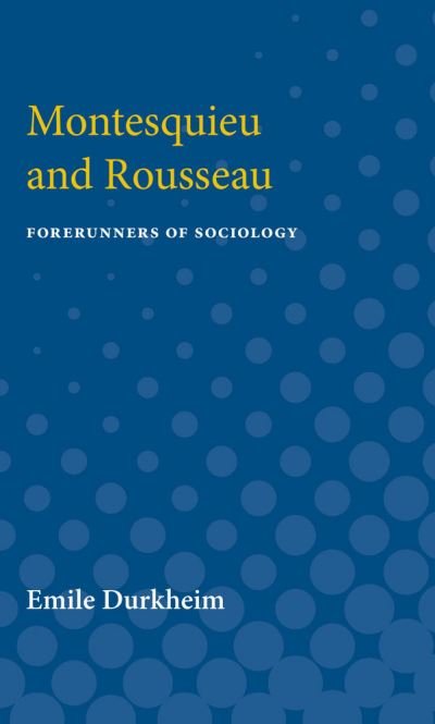 Cover for Emile Durkheim · Montesquieu and Rousseau: Forerunners of Sociology (Paperback Book) (1960)