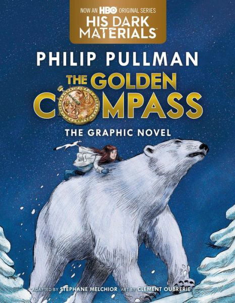 The Golden Compass Graphic Novel, Complete Edition - His Dark Materials - Philip Pullman - Kirjat - Random House Children's Books - 9780553535174 - tiistai 5. syyskuuta 2017