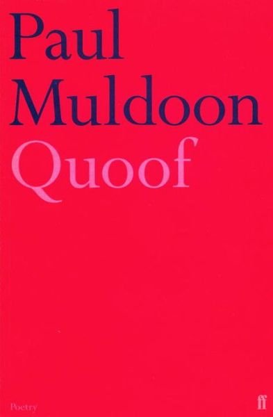 Quoof - Paul Muldoon - Books - Faber & Faber - 9780571131174 - August 6, 2001