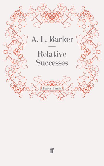 Relative Successes - A. L. Barker - Books - Faber & Faber - 9780571256174 - April 15, 2011