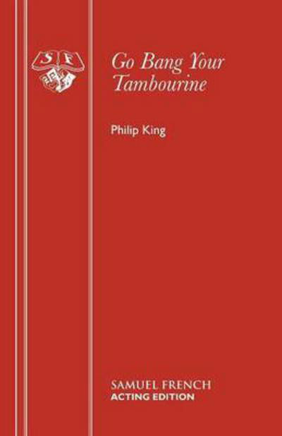 Go Bang Your Tambourine - Acting Edition - Philip King - Kirjat - Samuel French Ltd - 9780573012174 - sunnuntai 1. maaliskuuta 1970