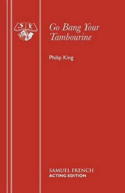 Go Bang Your Tambourine - Acting Edition - Philip King - Bücher - Samuel French Ltd - 9780573012174 - 1. März 1970