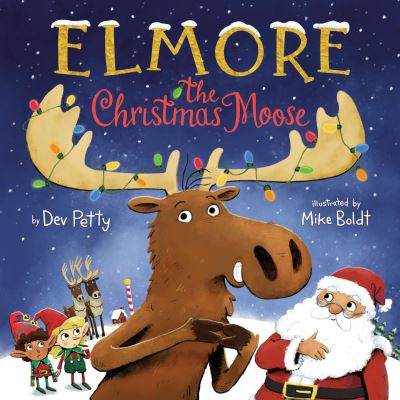 Elmore the Christmas Moose - Dev Petty - Books - Random House Children's Books - 9780593487174 - October 15, 2024